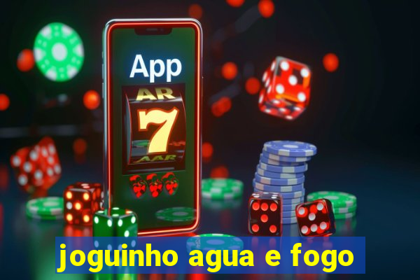 joguinho agua e fogo